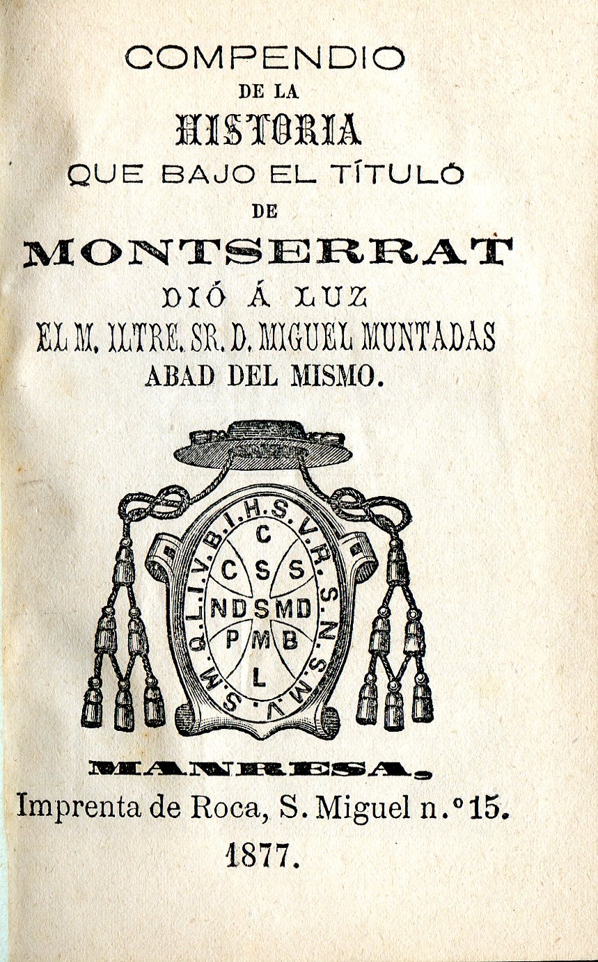Compendio de la historia que bajo el título de Montserrat dió a luz el M. Iltre. Sr. D. Miguel Muntadas abad del mismo. - Miniatura 2